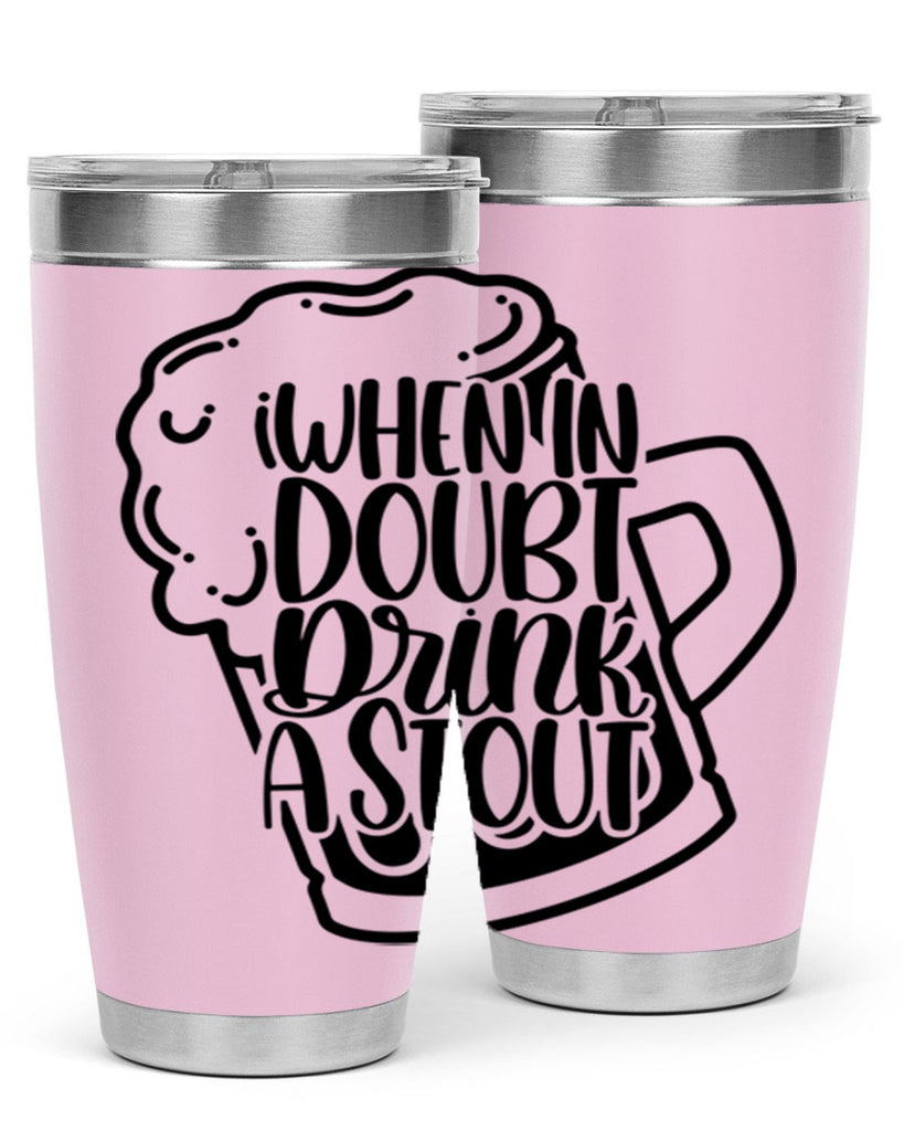 when in doubt drink a stout 16#- beer- Tumbler
