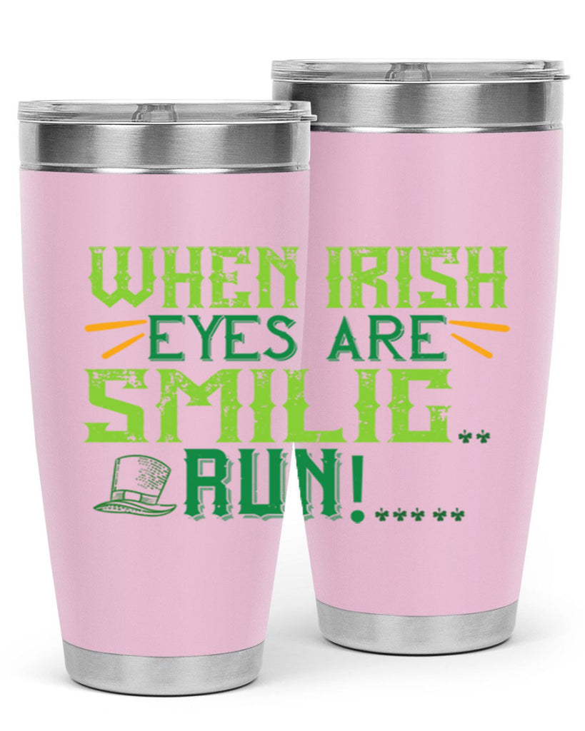 when irish eyes are smilig run Style 6#- St Patricks Day- Tumbler