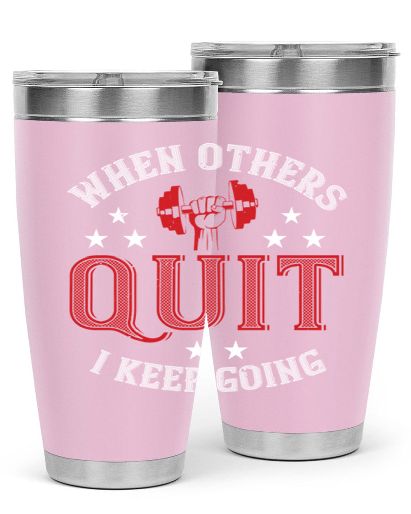 when others quit i keep going 59#- gym- Tumbler