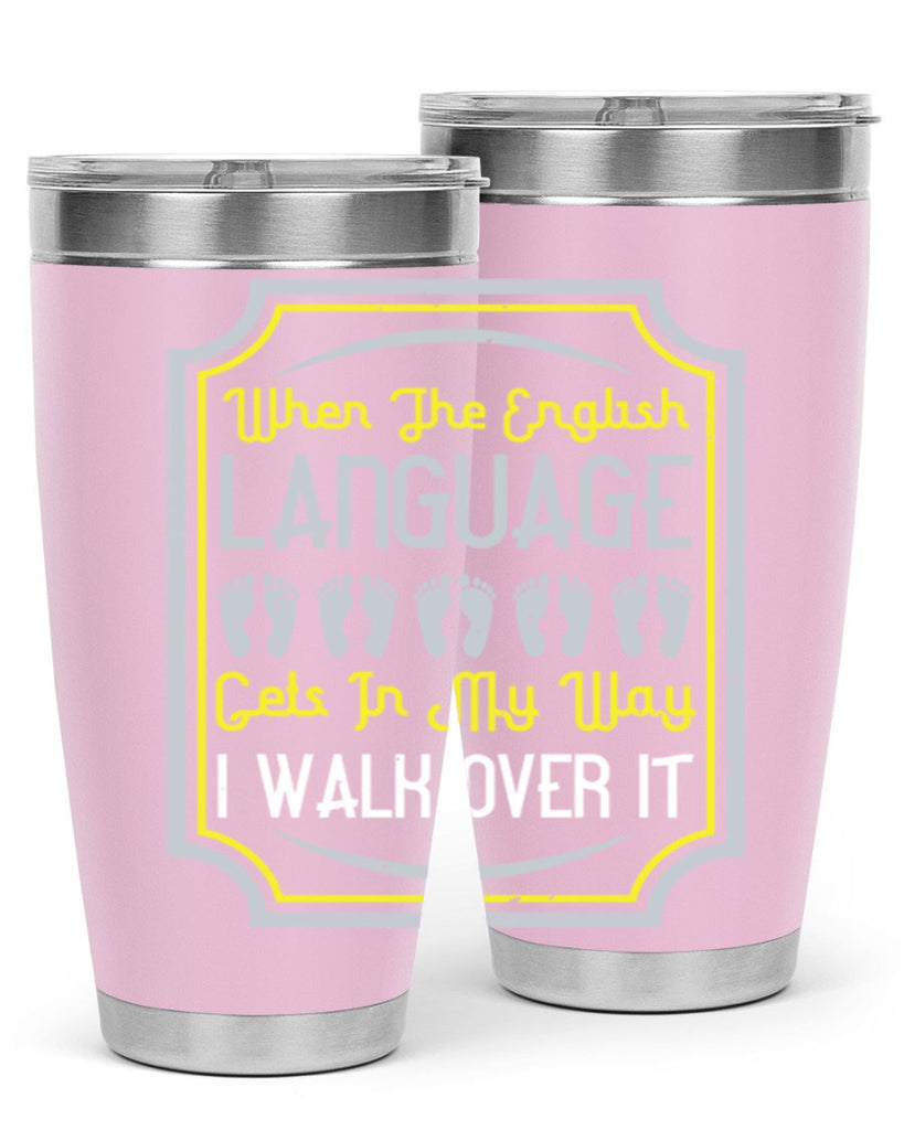 when the english language gets in my way i walk over it 9#- walking- Tumbler