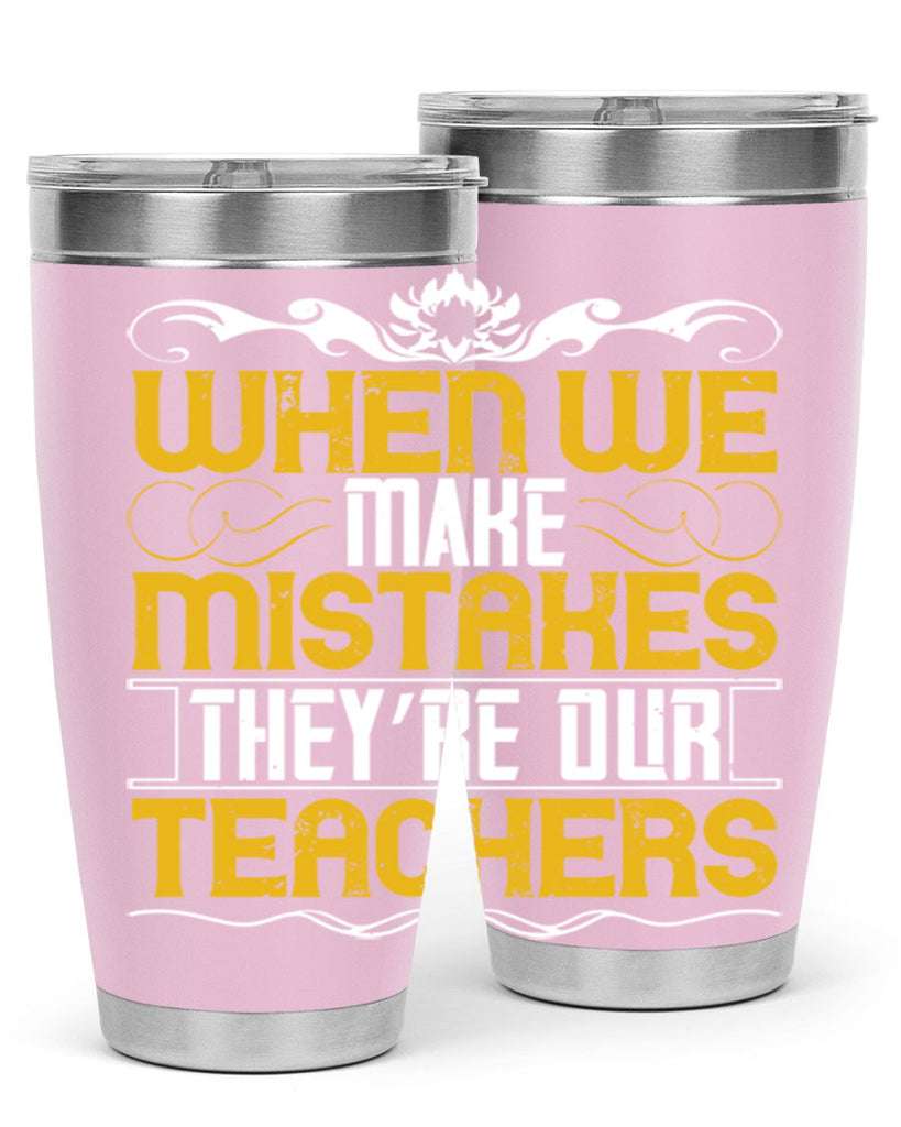 when we make mistakes they’re our teachers 9#- Parents Day- Tumbler