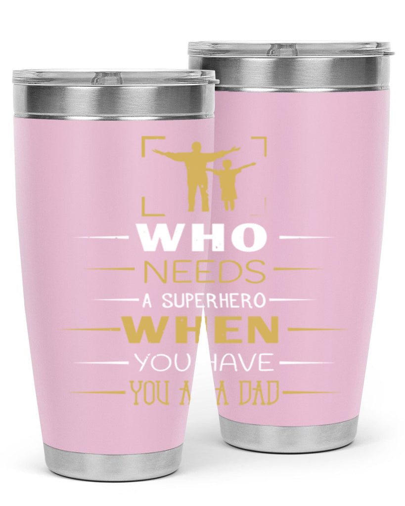 who needs a superhero when you have you as a dad 146#- fathers day- Tumbler