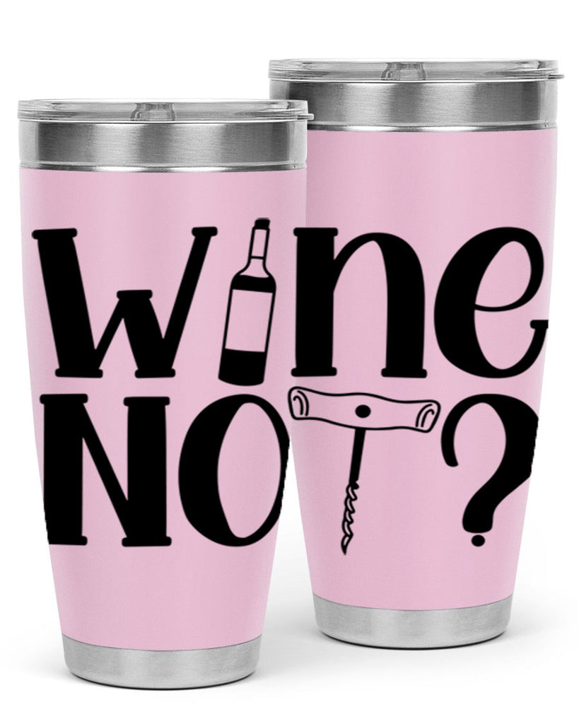wine not 18#- wine- Tumbler