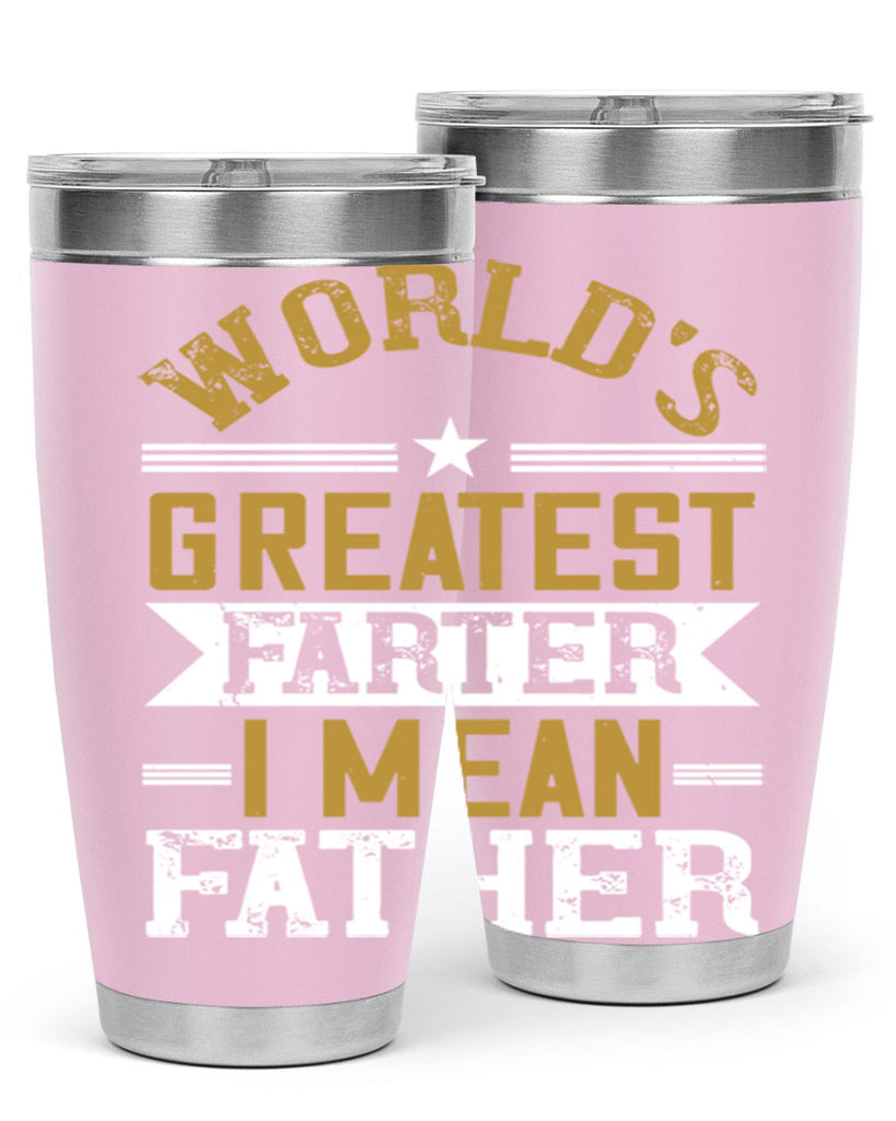 world’s greatest farter i mean my father 139#- fathers day- Tumbler