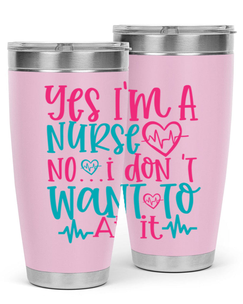 yes im a nurse no i don t want to at it Style 339#- nurse- tumbler