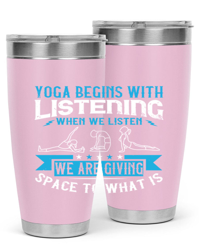 yoga begins with listening when we listen we are giving space to what is 36#- yoga- Tumbler