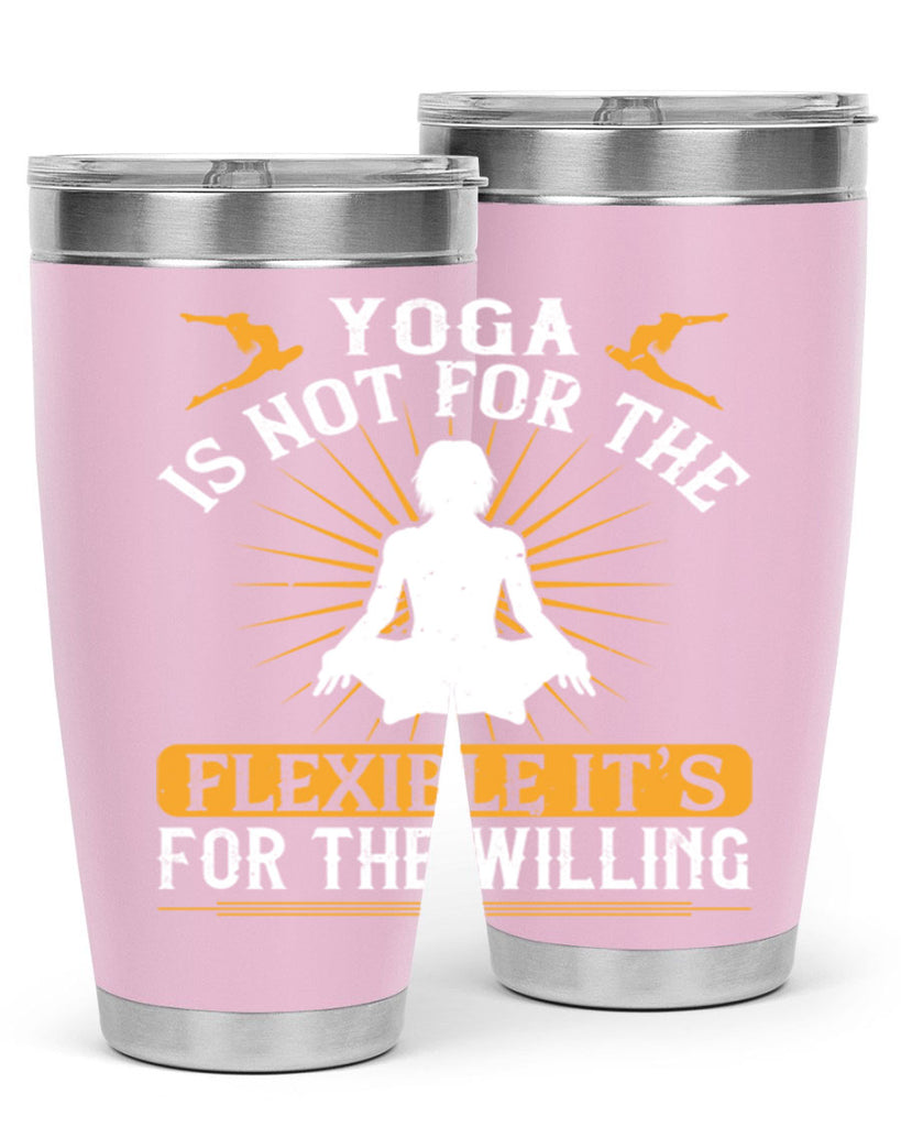 yoga is not for the flexible it’s for the willing 24#- yoga- Tumbler
