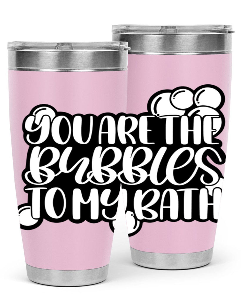 you are the bubbles to my bath 2#- bathroom- Tumbler