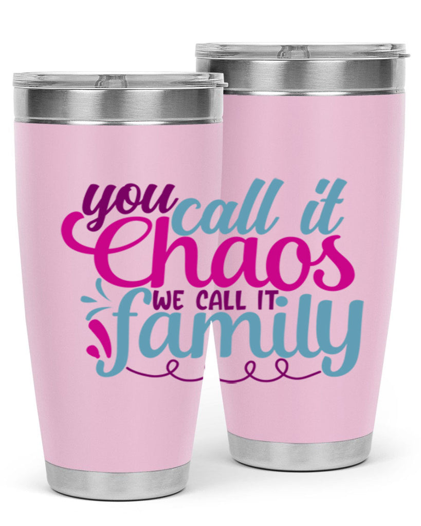 you call it chaos we call it family 3#- family- Tumbler