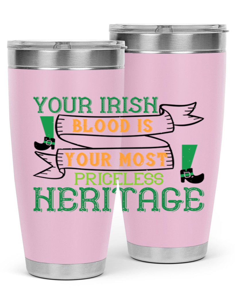 your irish blood is your most priceless heritage Style 3#- St Patricks Day- Tumbler