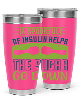 A Spoon Full Of Insulin Helps The Sugar Go Down Style 39#- diabetes- Tumbler
