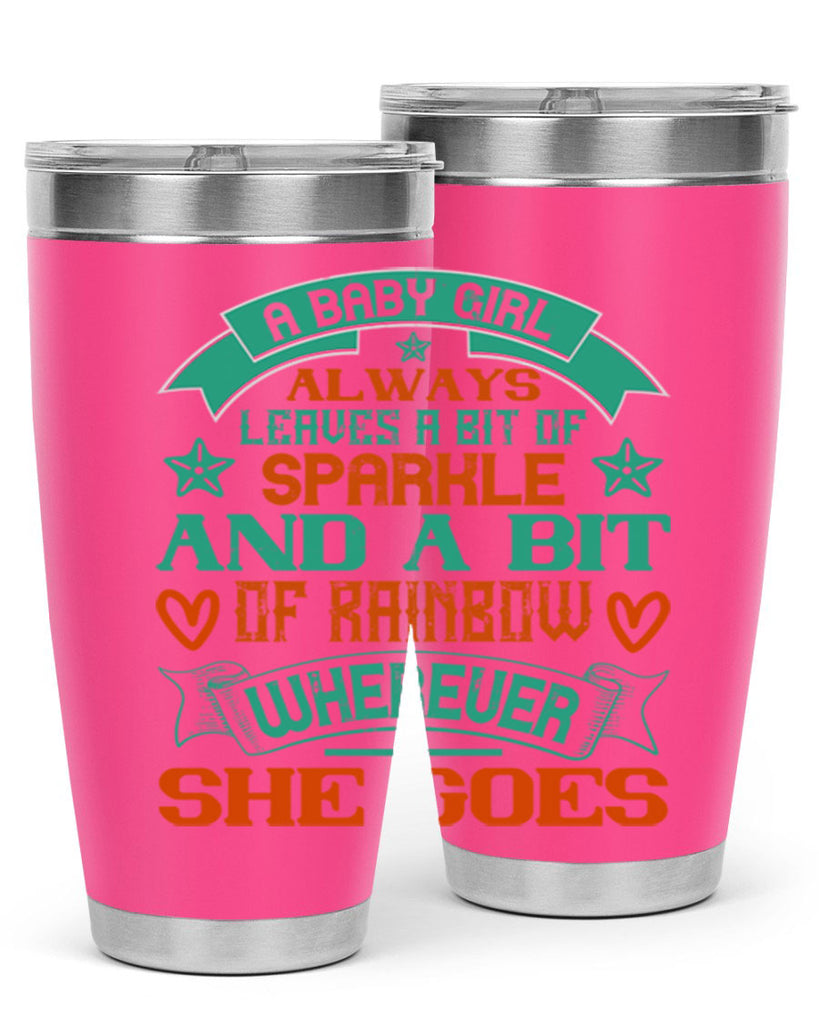 A baby girl always leaves a bit of sparkle and a bit of rainbow wherever she goes Style 145#- baby- tumbler
