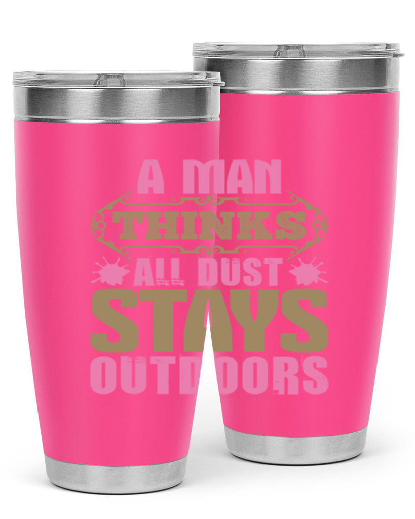A man thinks all dust stays outdoors Style 6#- cleaner- tumbler