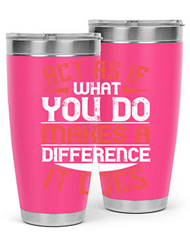 Act as if what you do makes a difference It does Style 48#- volunteer- Tumbler