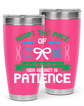 Adopt the pace of nature her secret is patience Style 50#- self awareness- Tumbler
