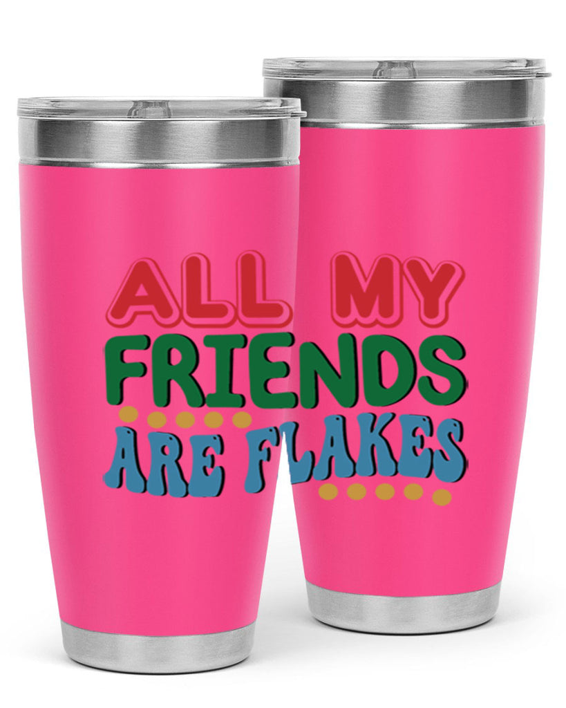All My Friends Are Flakes 6#- winter- Tumbler