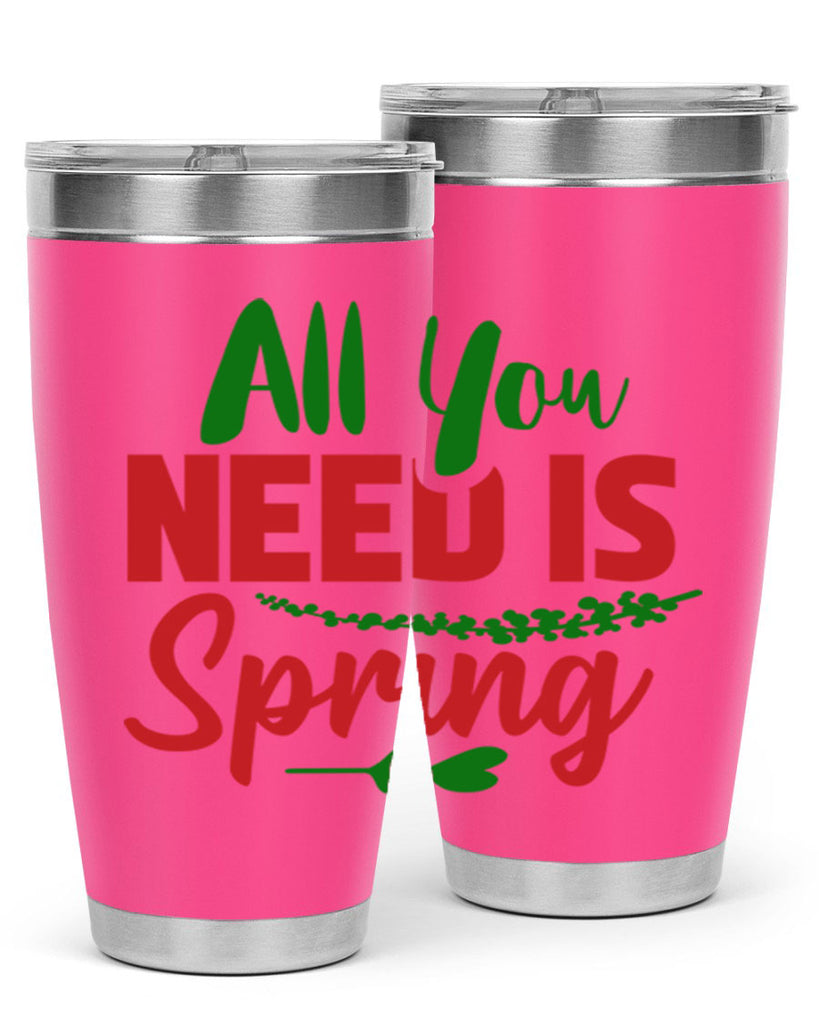 All You Need is Spring 17#- spring- Tumbler