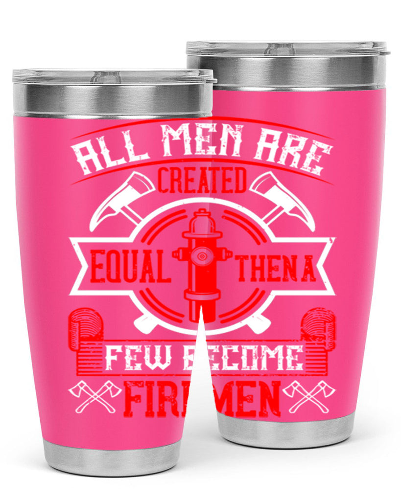 All men are created equal then a few become firemen Style 93#- fire fighter- tumbler