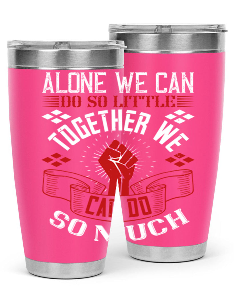 Alone we can do so little together we can do so much Style 4#- coaching- tumbler