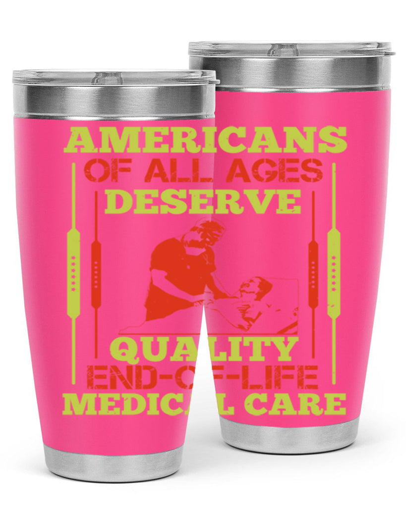 Americans of all ages deserve quality endoflife medical care Style 39#- medical- tumbler