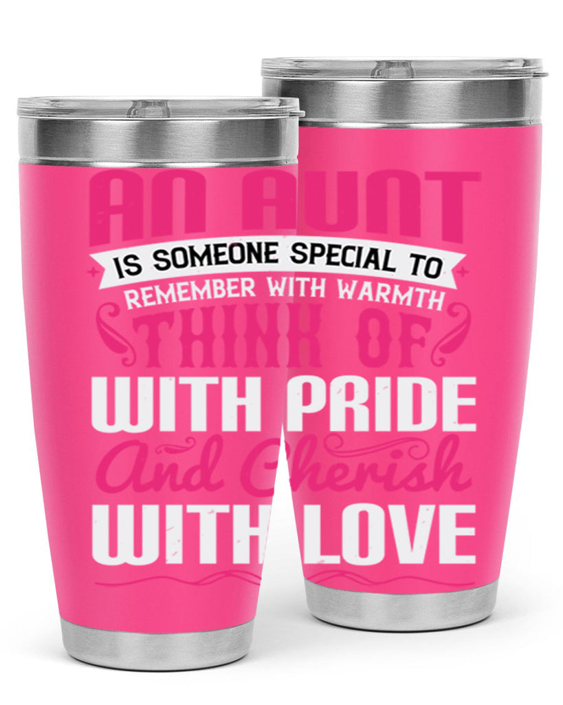 An aunt is someone special to remember with warmth think of Style 3#- aunt- Tumbler