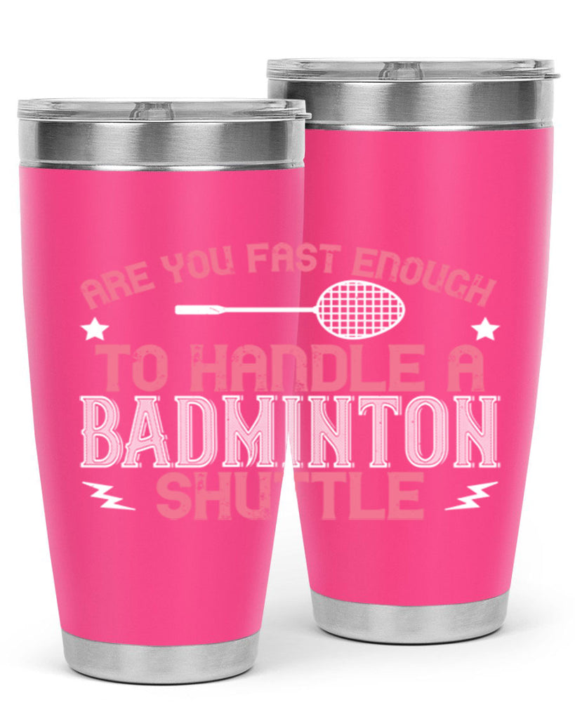 Are you fast enough to handle a badminton 1846#- badminton- Tumbler