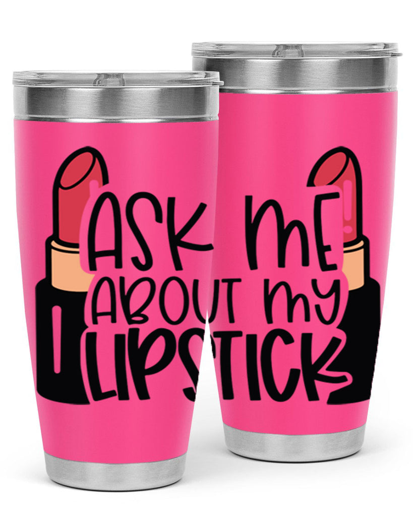 Ask Me About My Lipstick Style 141#- make up- Tumbler