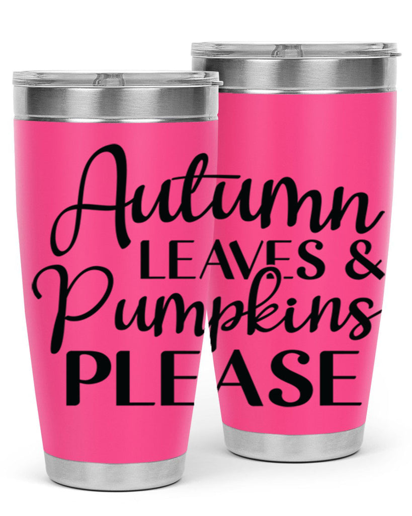 Autumn Leaves And Pumpkins Please 28#- fall- Tumbler