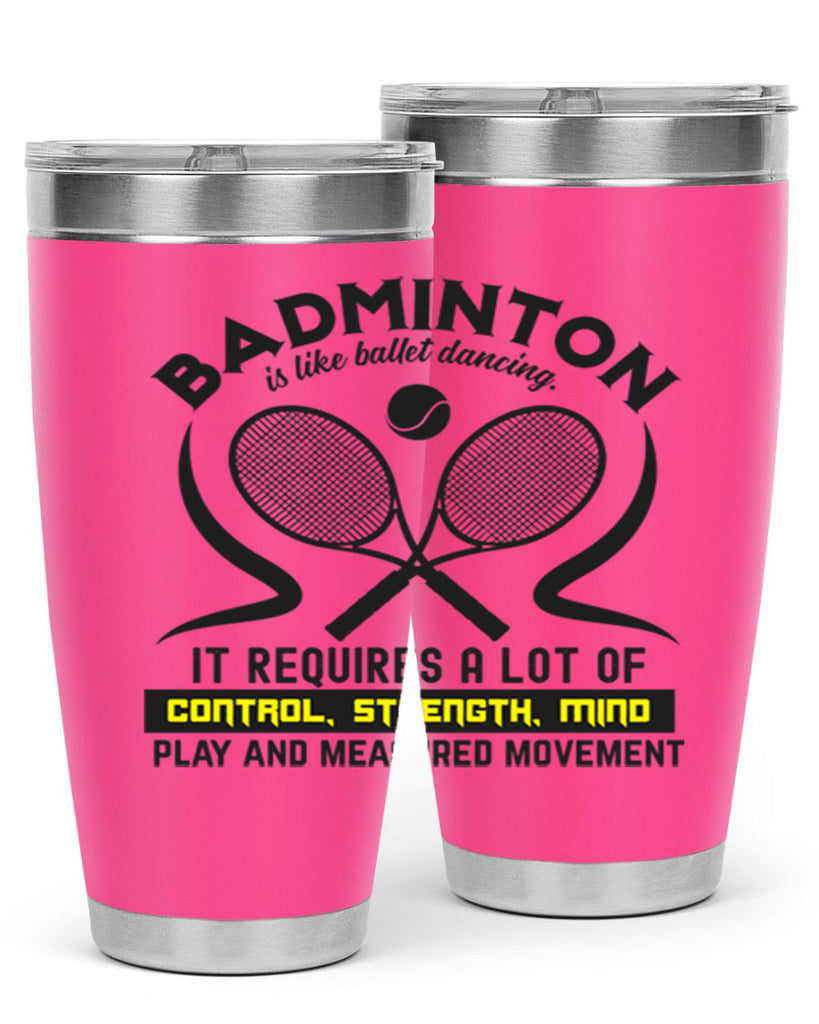 BADMINTONis like ballet dancing 1448#- badminton- Tumbler