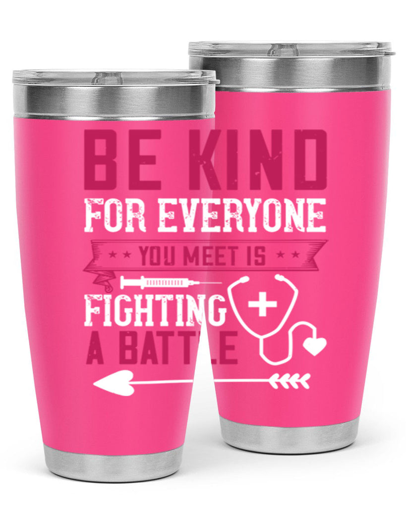 BE KIND for everyone you meet is fighting a BATTLE Style 226#- nurse- tumbler