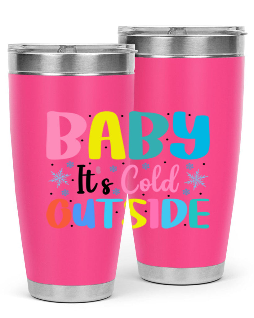 Baby Its Cold Outside 22#- winter- Tumbler