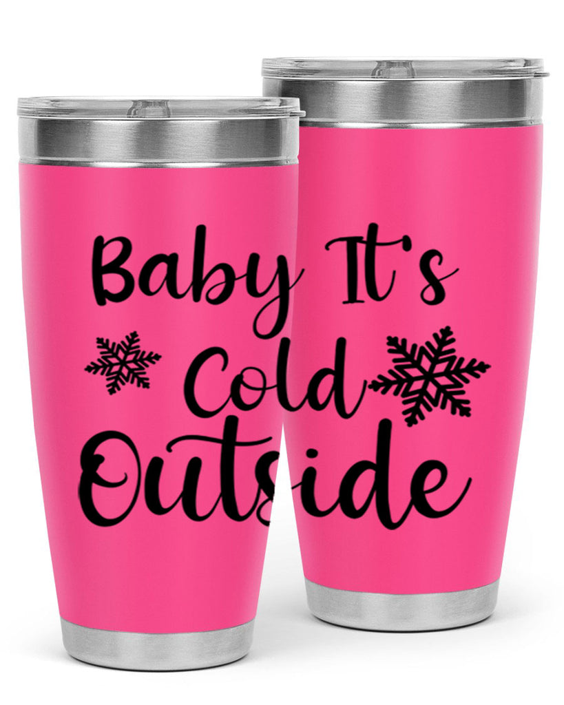 Baby Its Cold Outside 23#- winter- Tumbler