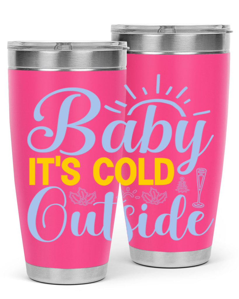 Baby its Cold Outside19#- winter- Tumbler