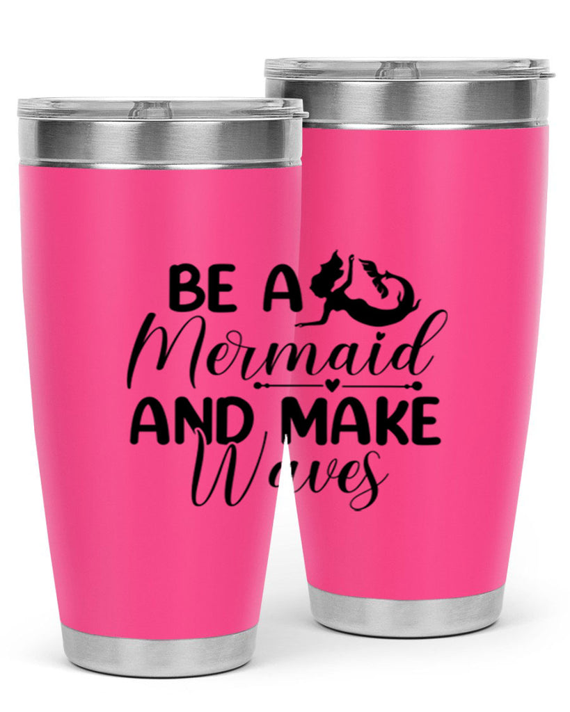 Be A Mermaid And Make Waves 45#- mermaid- Tumbler