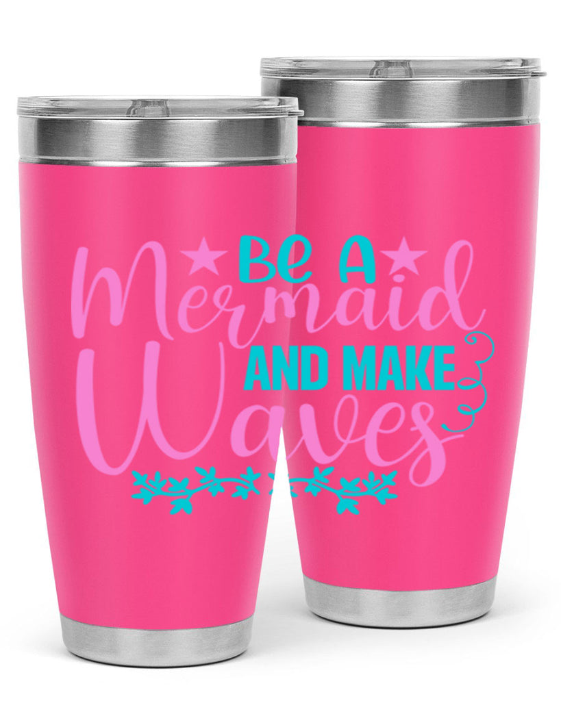 Be A Mermaid And Make Waves 47#- mermaid- Tumbler