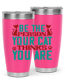 Be The Person Thinks You are Style 28#- cat- Tumbler