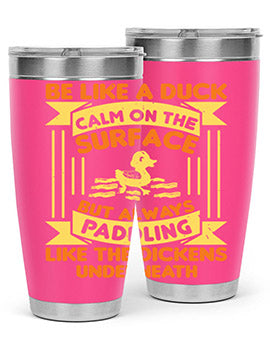 Be like a duck Style 17#- duck- Tumbler