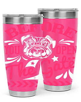 Before You Open The Gate Style 17#- dog- Tumbler