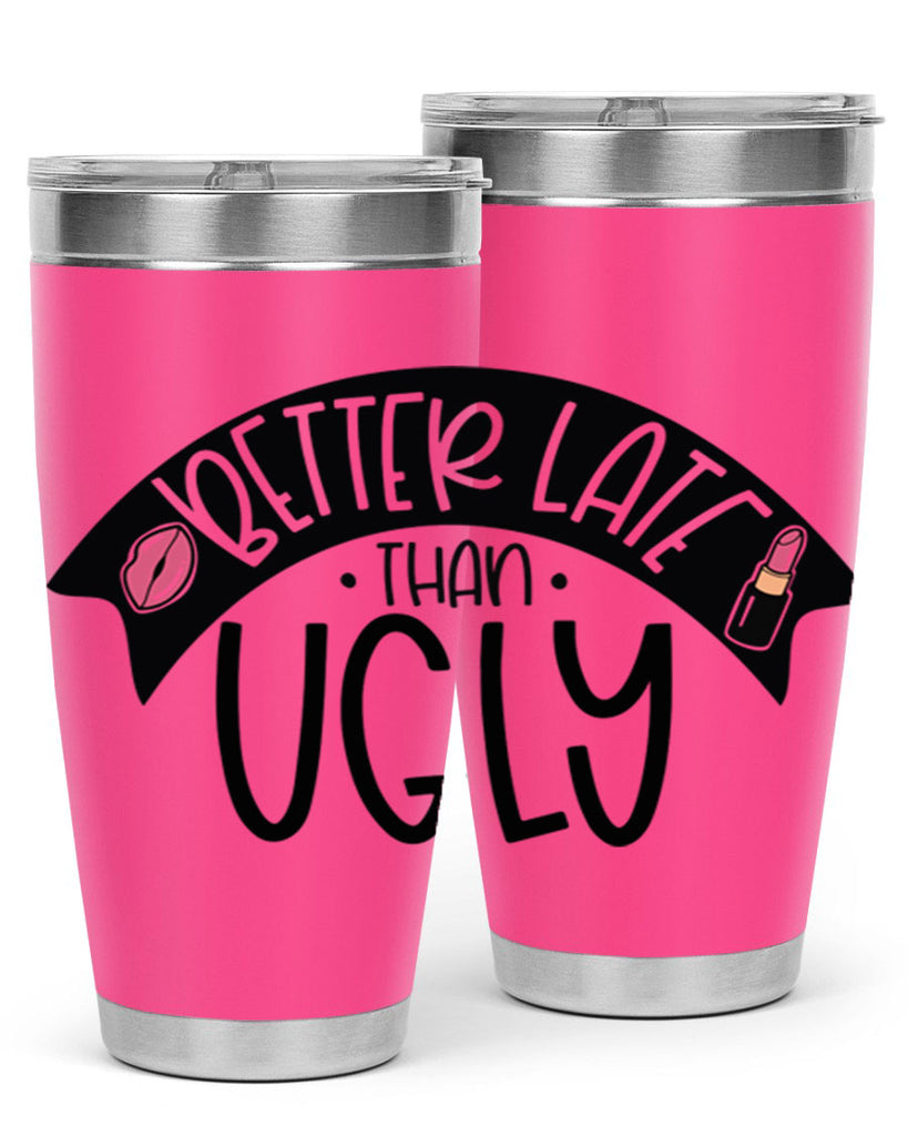 Better Late Than Ugly Style 132#- make up- Tumbler
