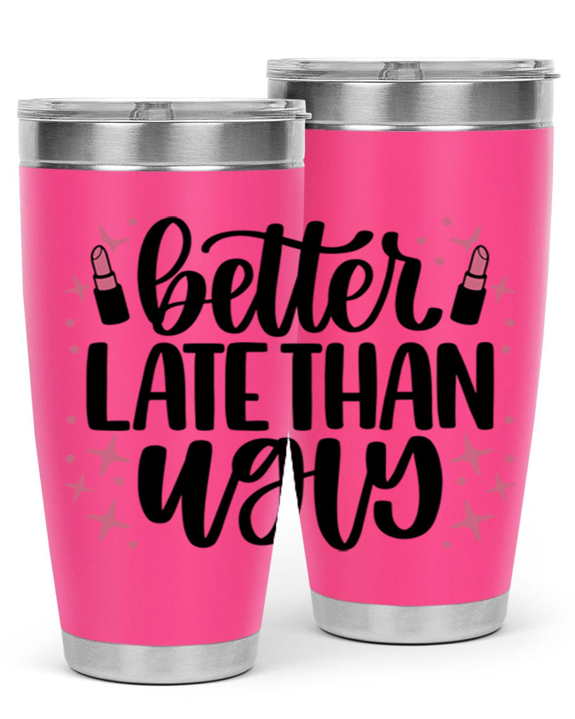 Better Late Than Ugly Style 133#- make up- Tumbler