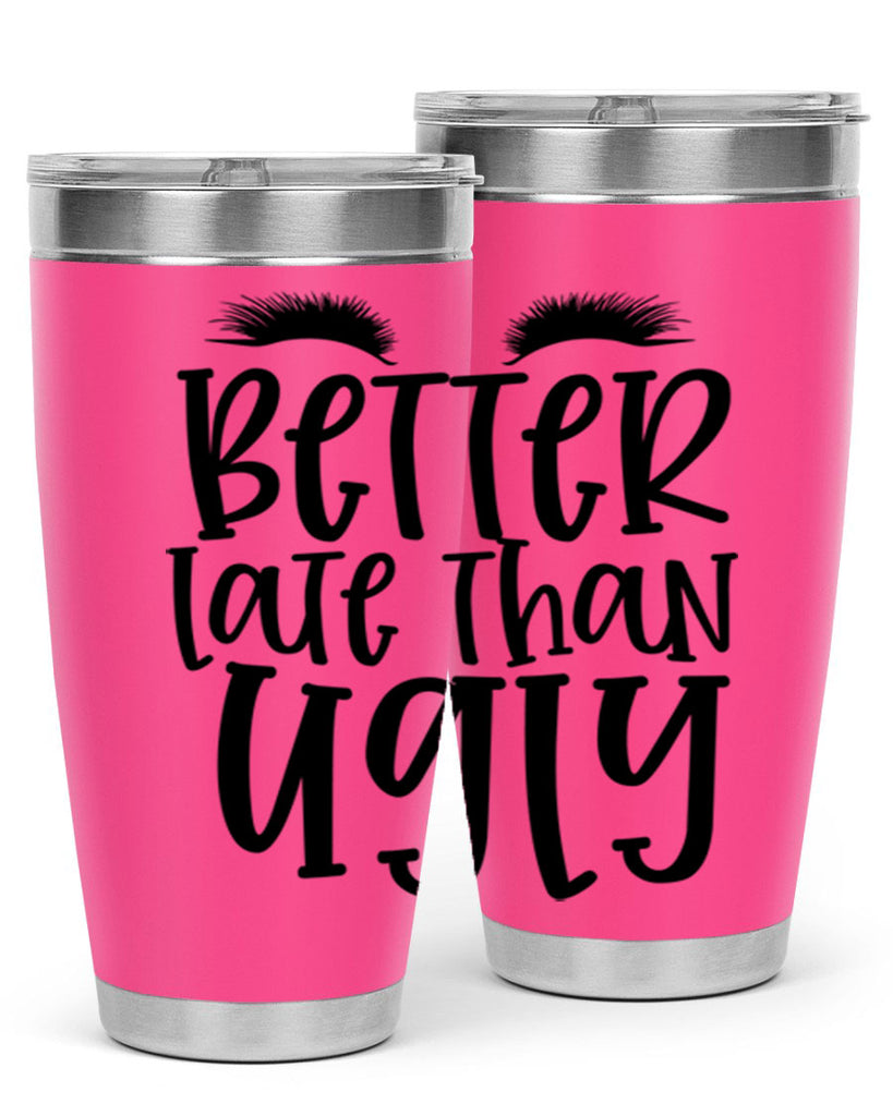 Better late than ugly design Style 249#- make up- Tumbler
