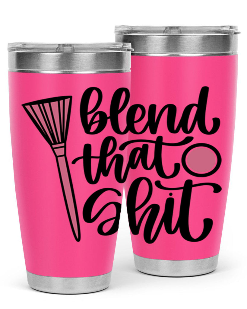 Blend That Shit Style 131#- make up- Tumbler