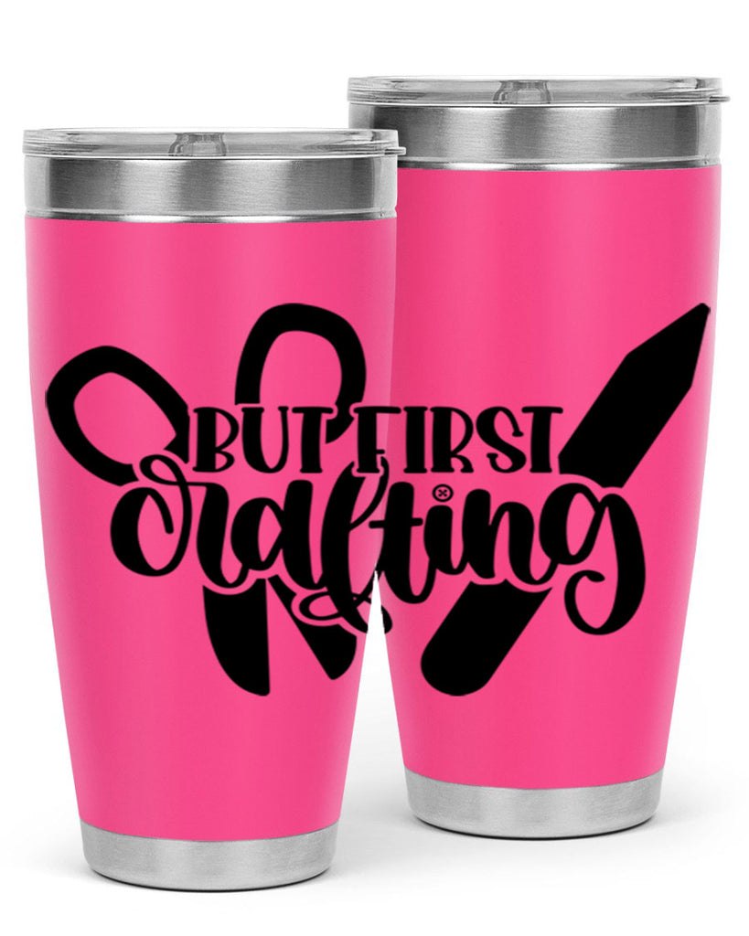 But First Crafting 44#- crafting- Tumbler