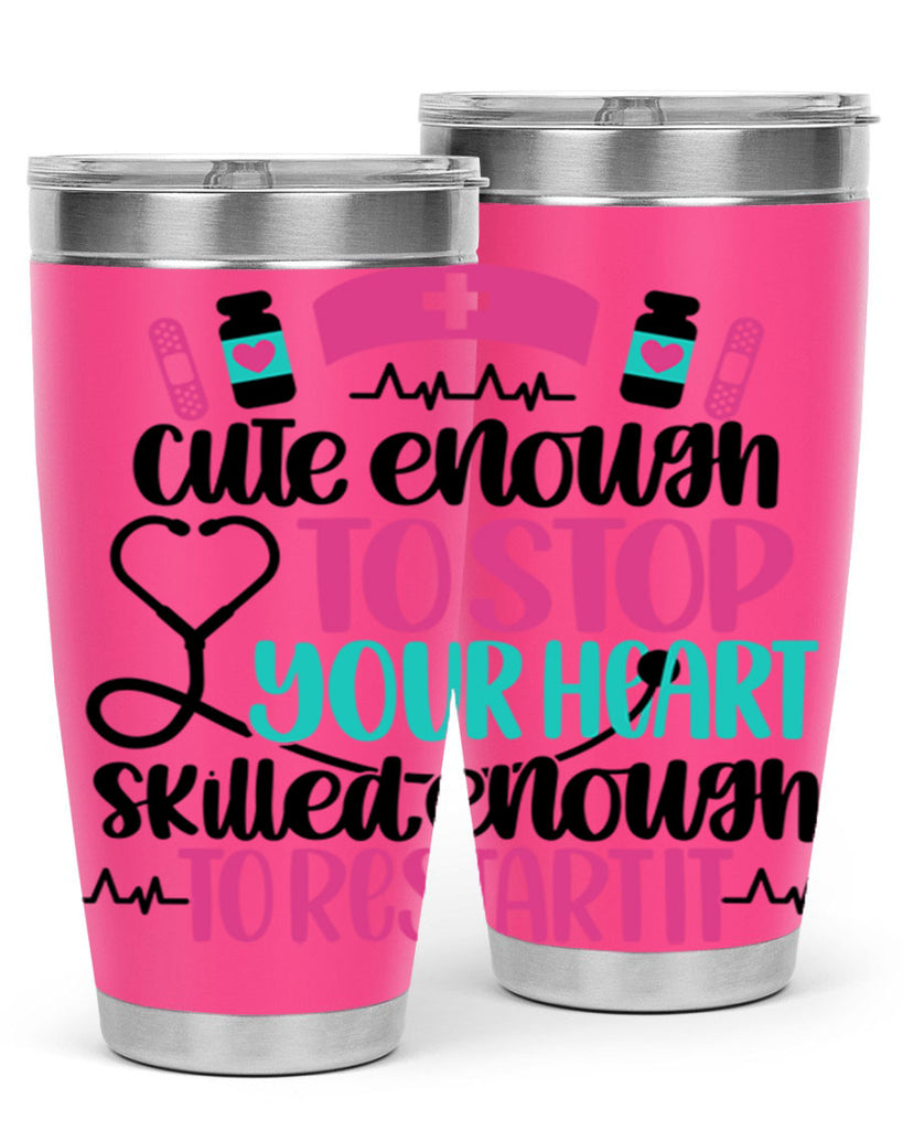 Cute Enough To Stop You Style Style 204#- nurse- tumbler