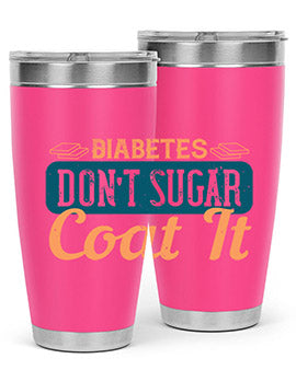 Diabetes Don’T Sugar Coat It Style 2#- diabetes- Tumbler