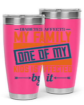 Diabetes affects my family One of my kids is affected by it Style 4#- diabetes- Tumbler