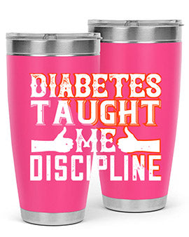 Diabetes taught me discipline Style 45#- diabetes- Tumbler