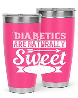 Diabetics Are Naturally Sweet Style 41#- diabetes- Tumbler