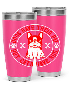Dogs have their day but cats have Style 212#- dog- Tumbler