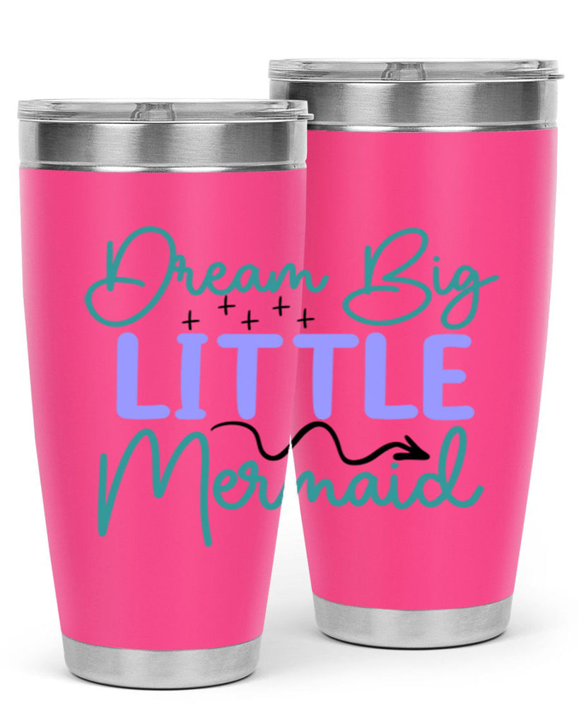 Dream Big Little Mermaid 118#- mermaid- Tumbler